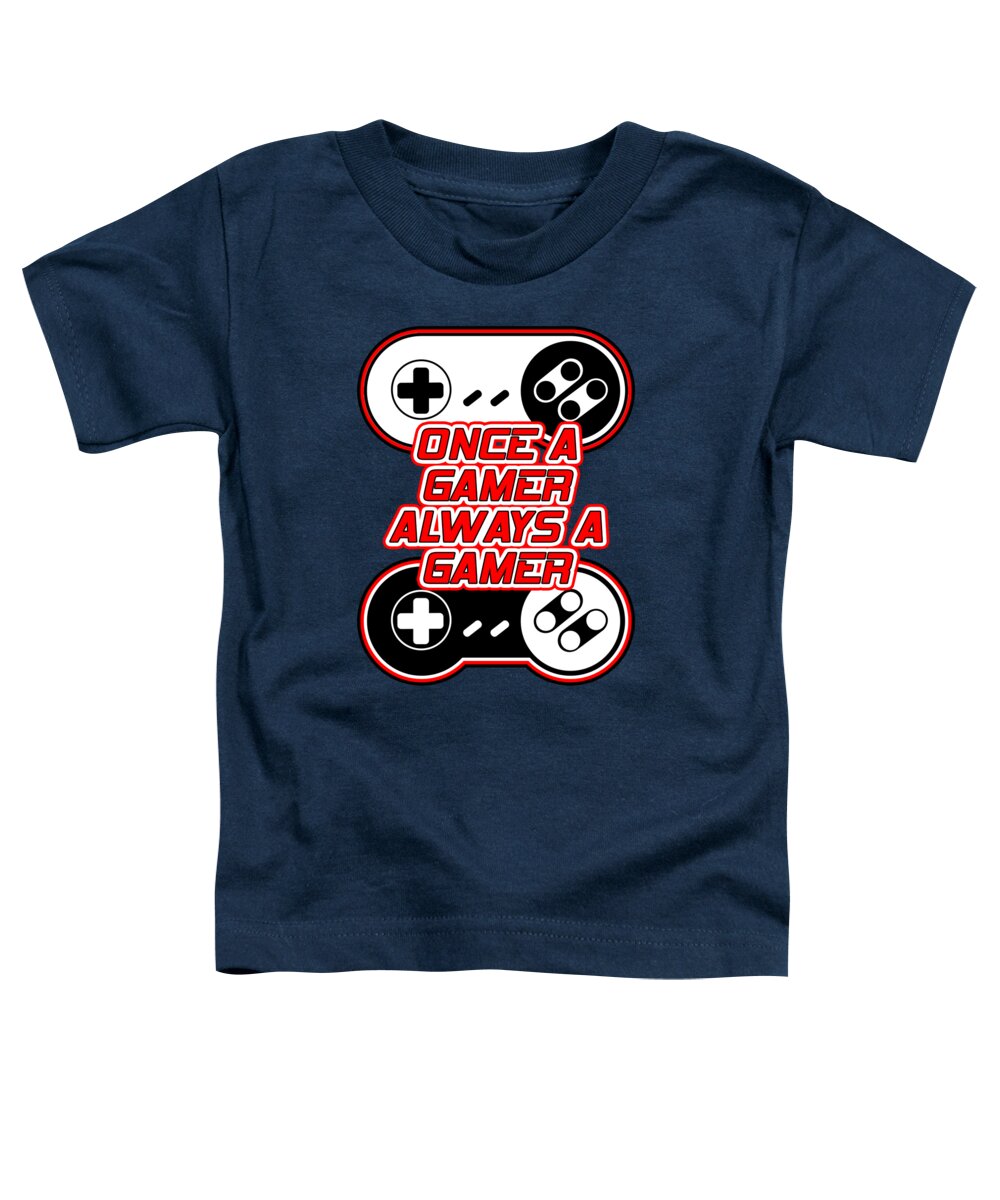 Once a Gamer, Always a Gamer - Toddler T-Shirt
