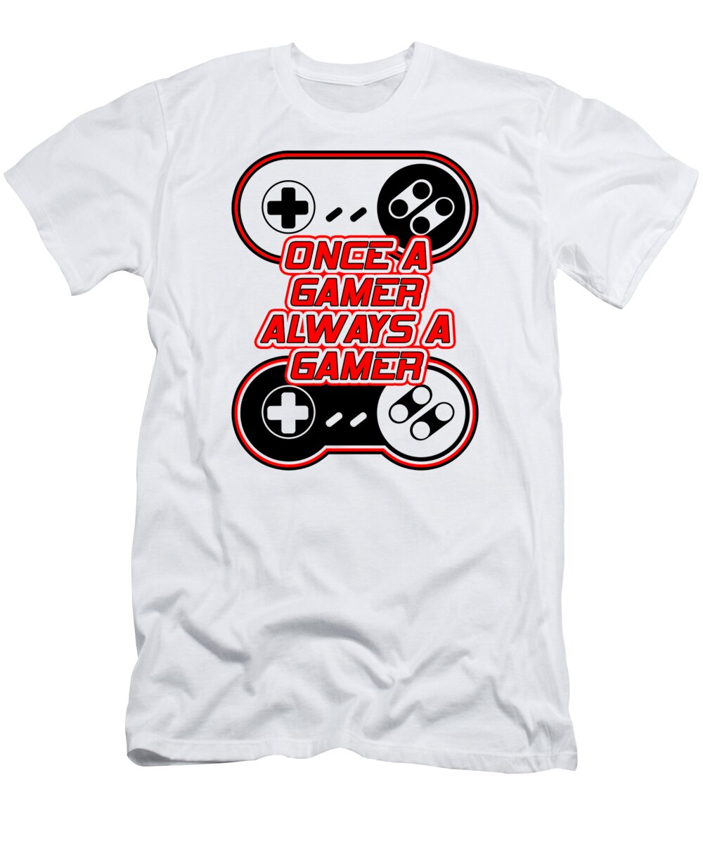 Once a Gamer, Always a Gamer - T-Shirt