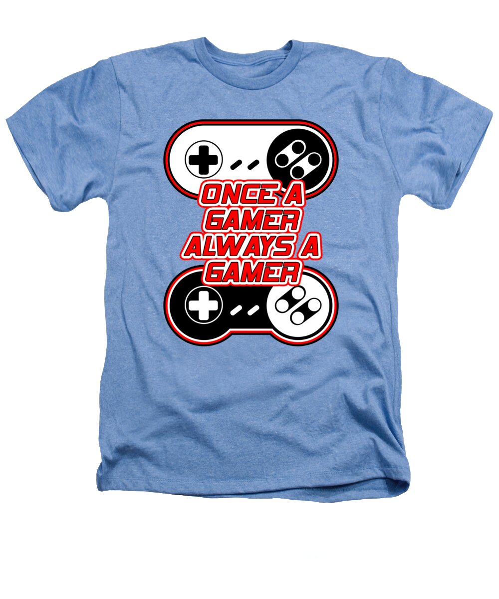 Once a Gamer, Always a Gamer - Heathers T-Shirt