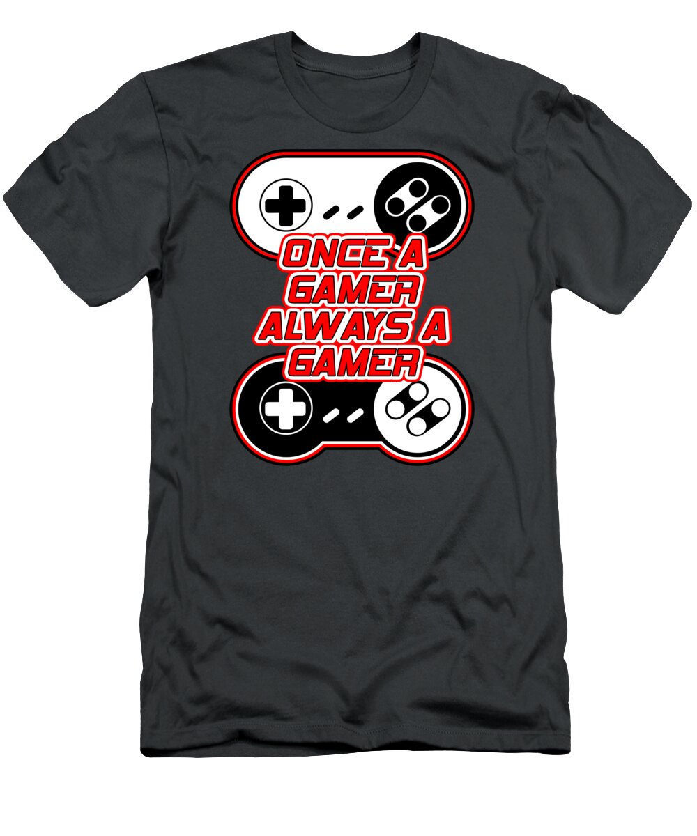 Once a Gamer, Always a Gamer - T-Shirt
