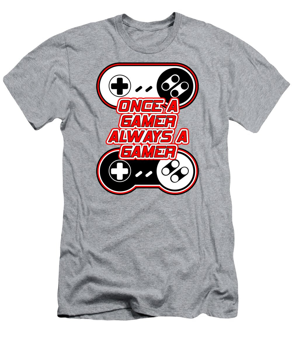 Once a Gamer, Always a Gamer - T-Shirt