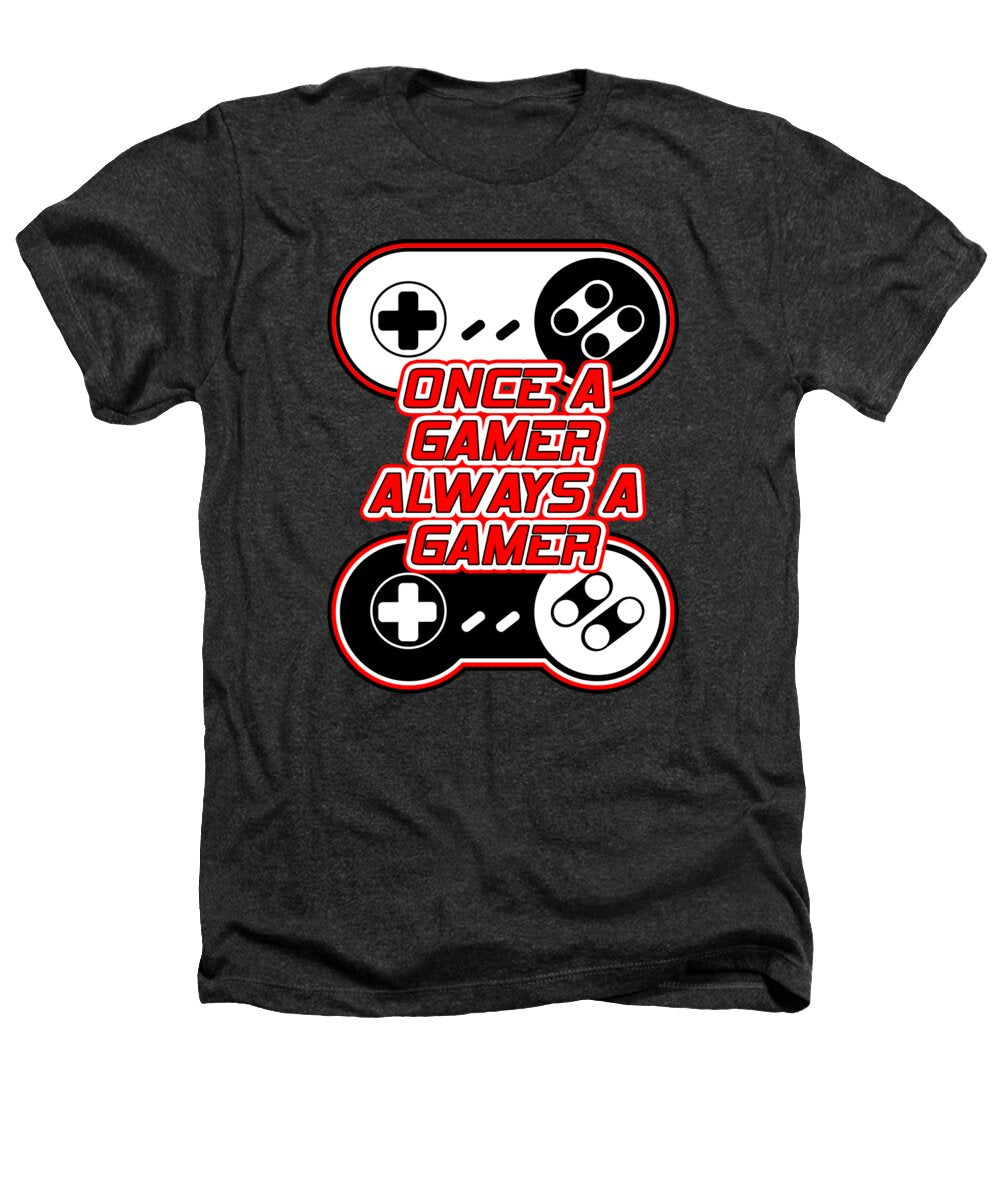 Once a Gamer, Always a Gamer - Heathers T-Shirt