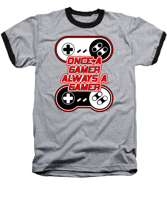 Once a Gamer, Always a Gamer - Baseball T-Shirt
