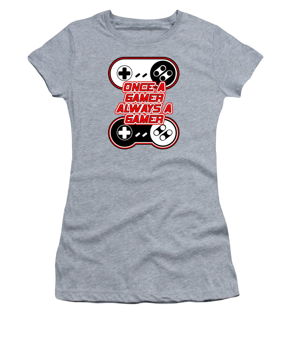 Once a Gamer, Always a Gamer - Women's T-Shirt