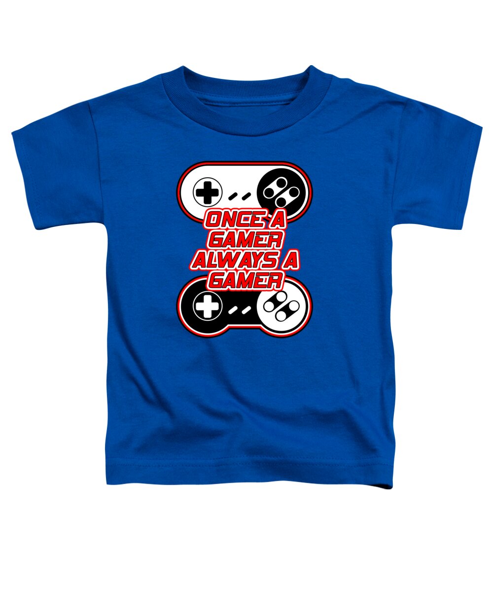 Once a Gamer, Always a Gamer - Toddler T-Shirt