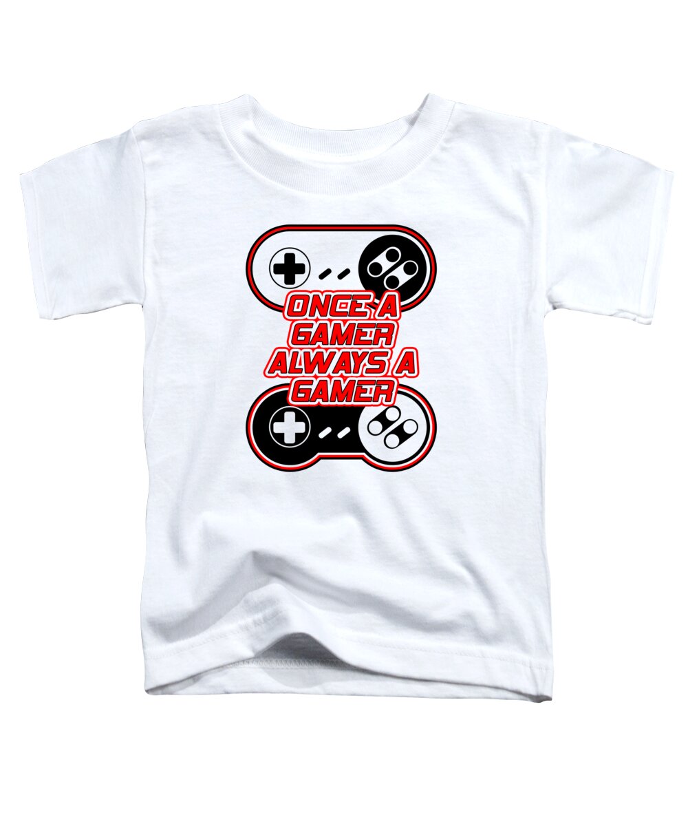 Once a Gamer, Always a Gamer - Toddler T-Shirt