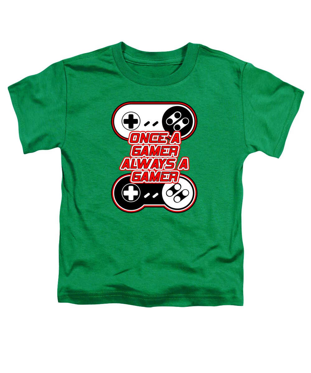Once a Gamer, Always a Gamer - Toddler T-Shirt