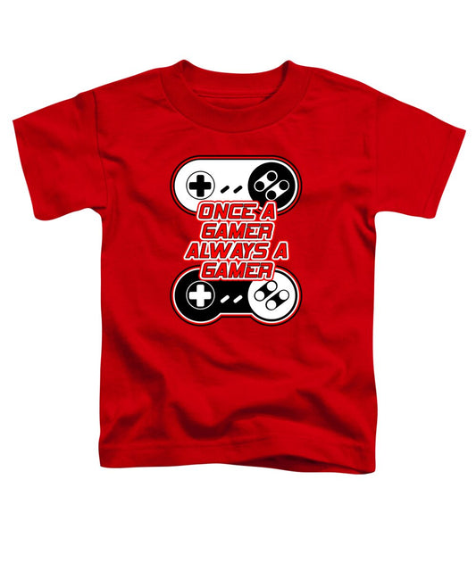 Once a Gamer, Always a Gamer - Toddler T-Shirt
