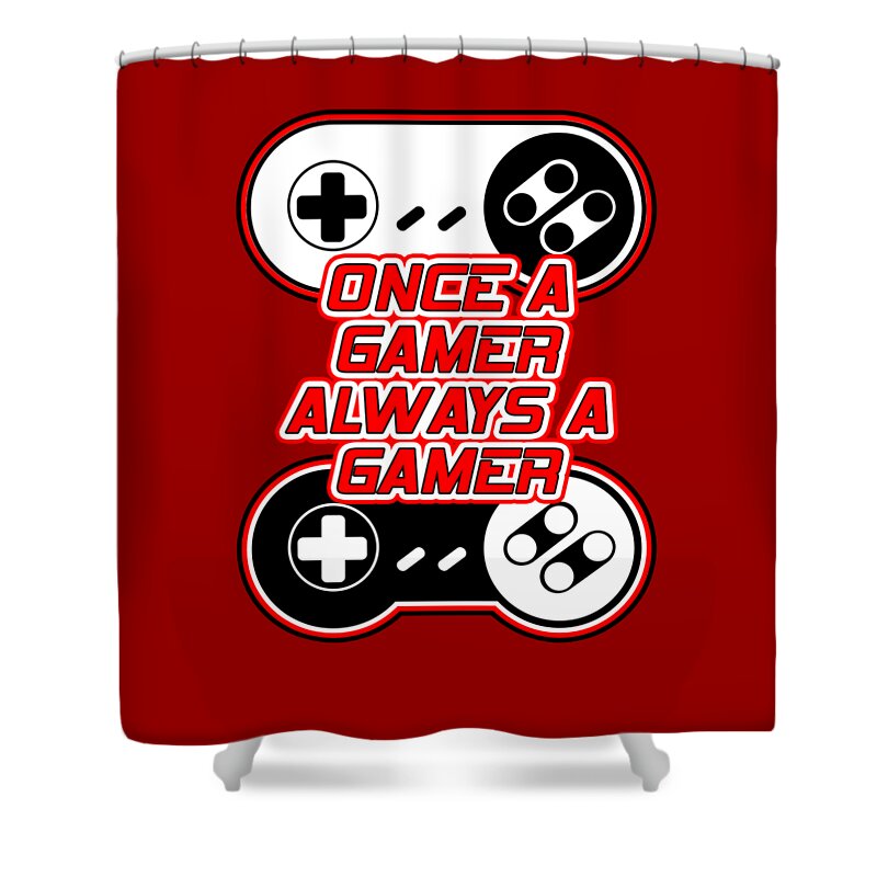 Once a Gamer, Always a Gamer - Shower Curtain