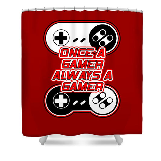 Once a Gamer, Always a Gamer - Shower Curtain