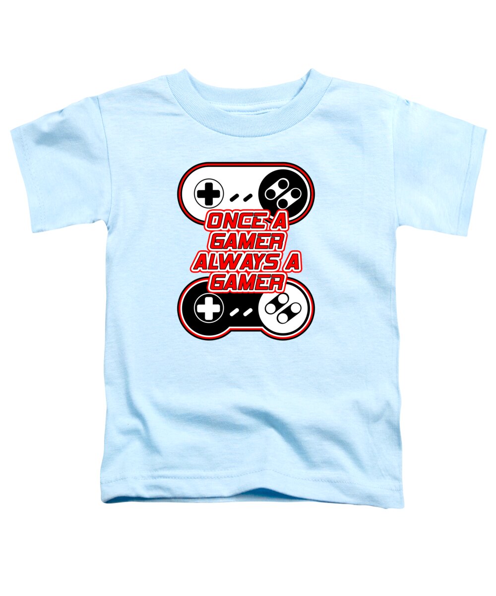 Once a Gamer, Always a Gamer - Toddler T-Shirt