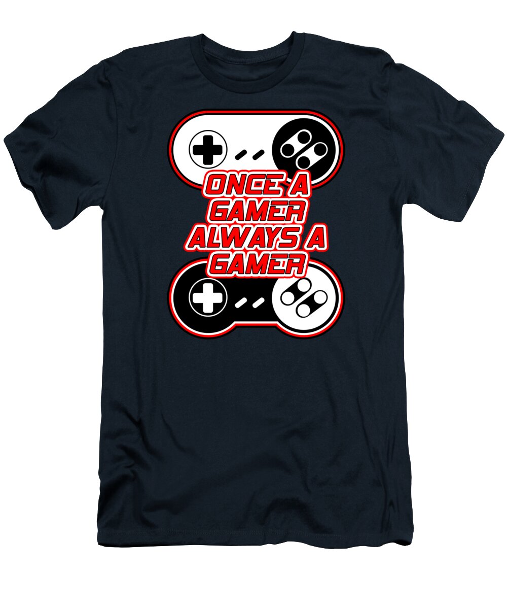 Once a Gamer, Always a Gamer - T-Shirt