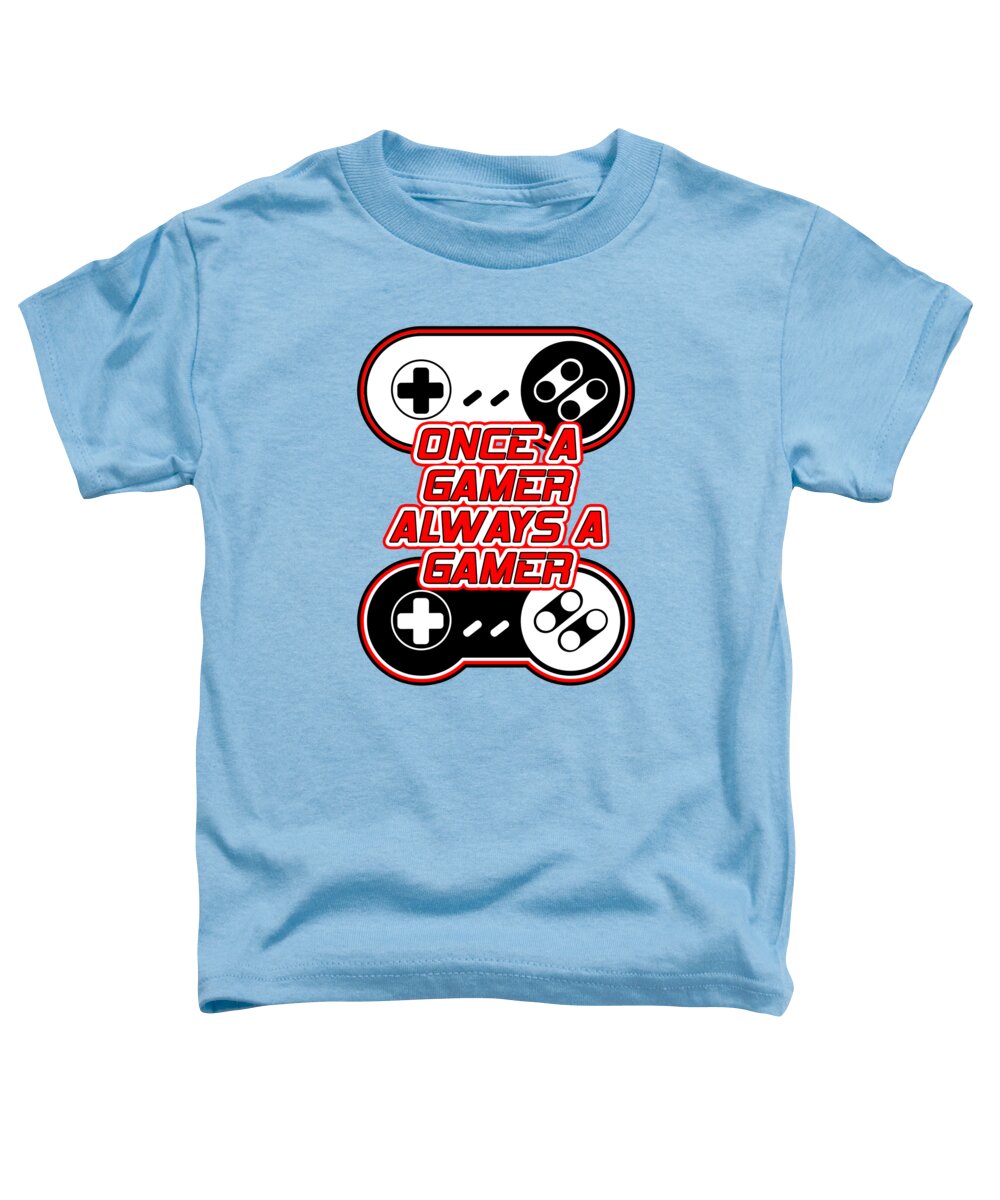 Once a Gamer, Always a Gamer - Toddler T-Shirt