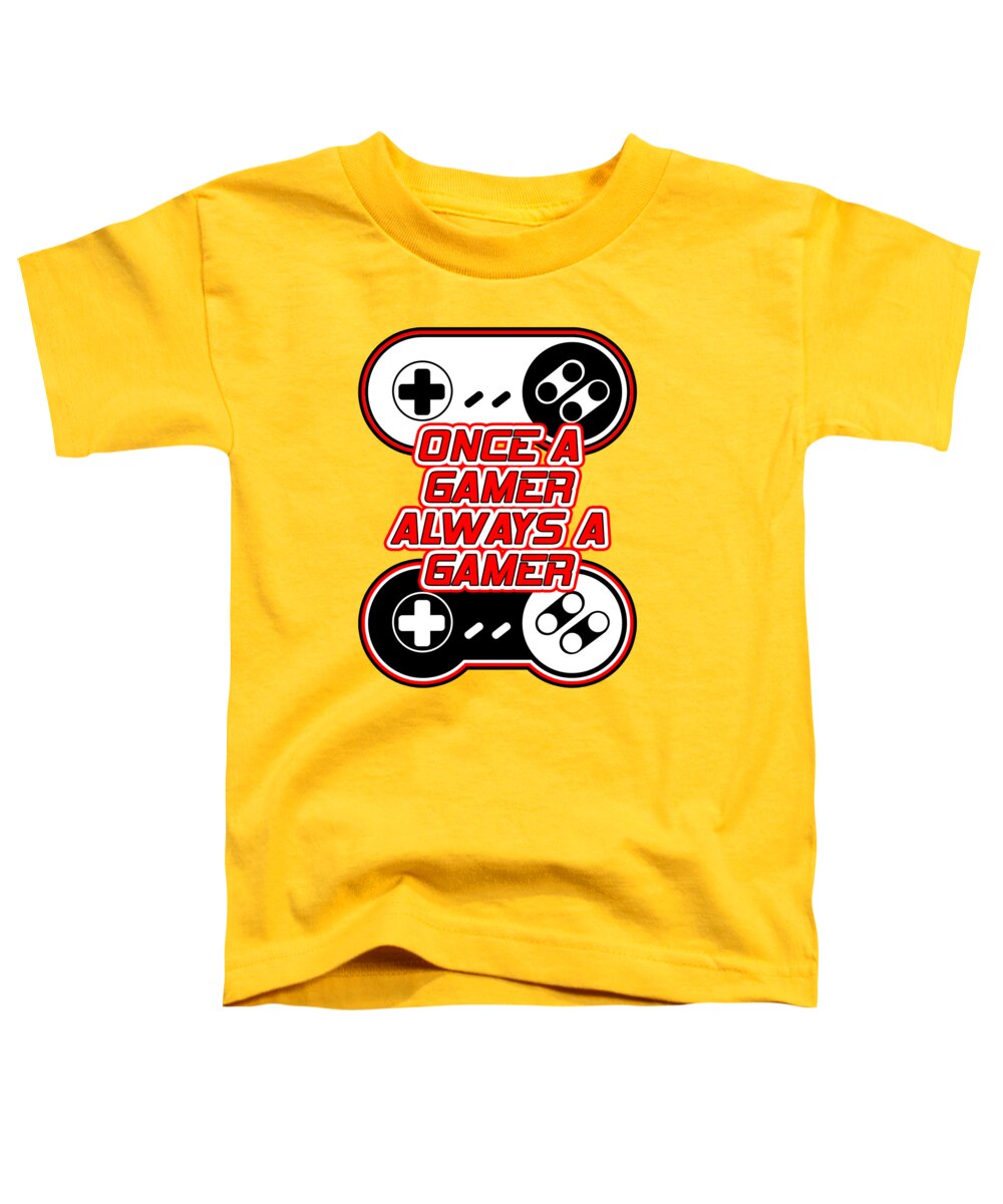 Once a Gamer, Always a Gamer - Toddler T-Shirt