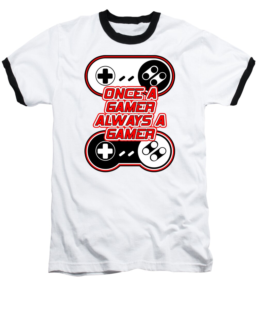 Once a Gamer, Always a Gamer - Baseball T-Shirt