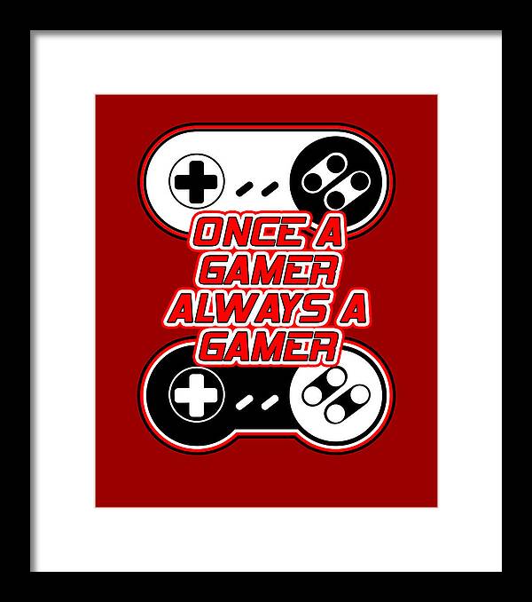 Once a Gamer, Always a Gamer - Framed Print
