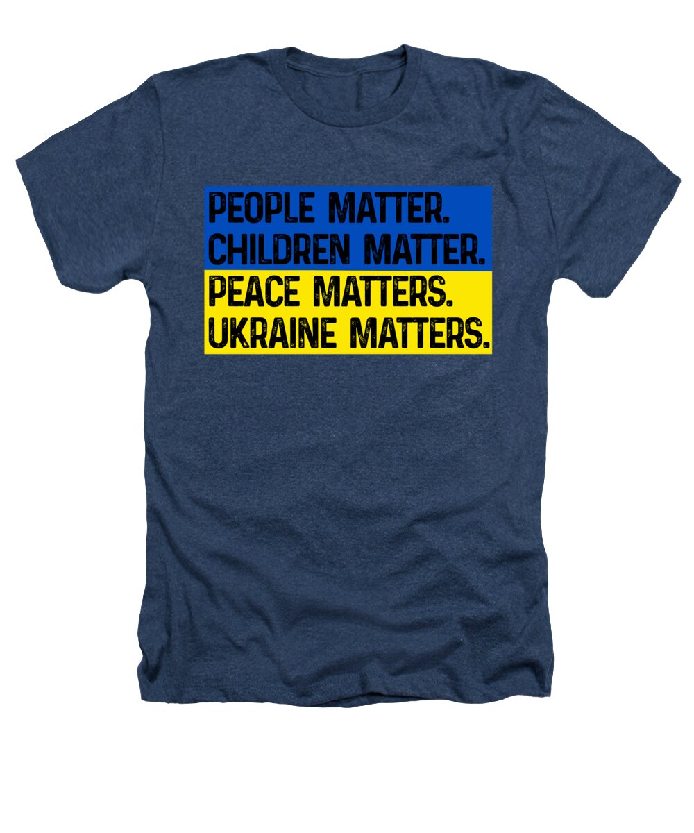 Ukraine Matters Ukrainian Flag - Heathers T-Shirt