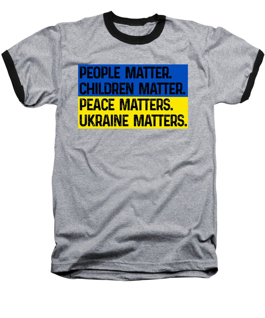 Ukraine Matters Ukrainian Flag - Baseball T-Shirt