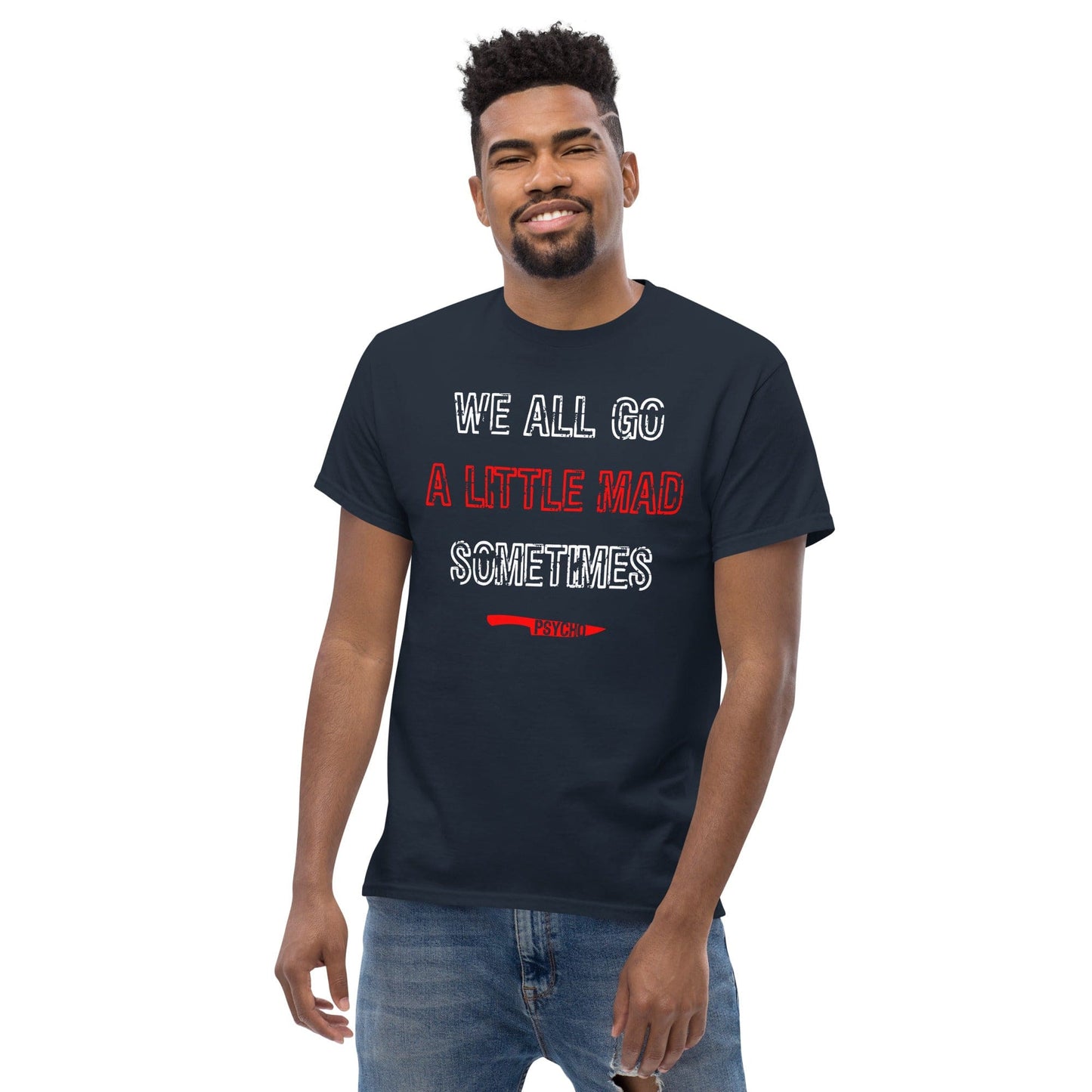 We All Go a Little Mad Psycho T-shirt