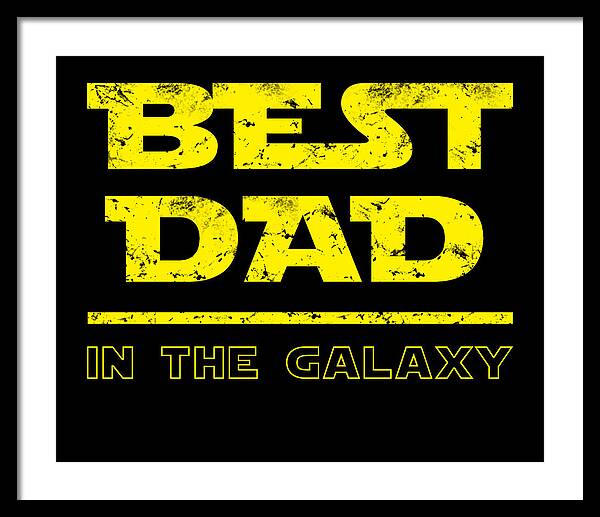 Best Dad in the Galaxy - Framed Print
