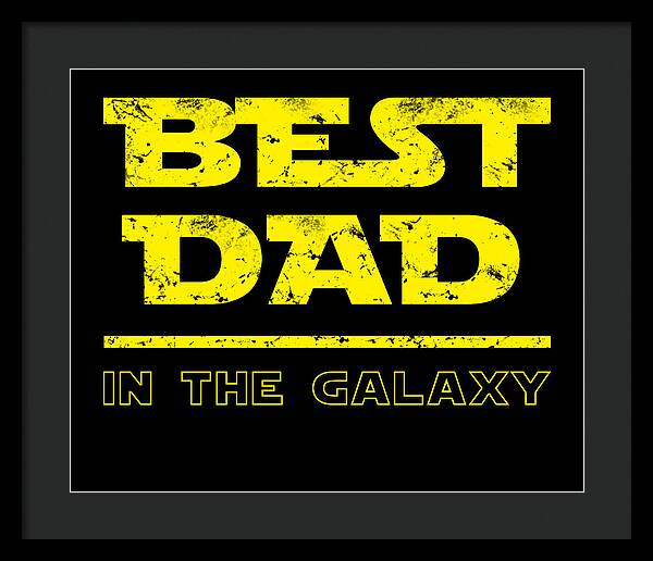 Best Dad in the Galaxy - Framed Print
