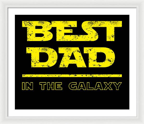 Best Dad in the Galaxy - Framed Print