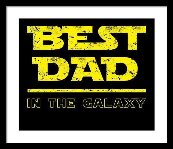 Best Dad in the Galaxy - Framed Print