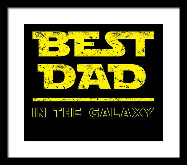 Best Dad in the Galaxy - Framed Print