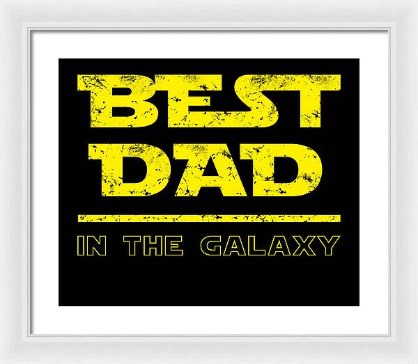 Best Dad in the Galaxy - Framed Print