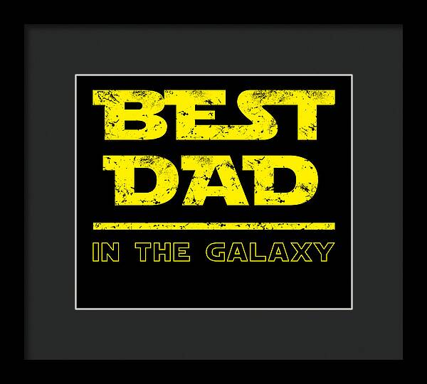 Best Dad in the Galaxy - Framed Print