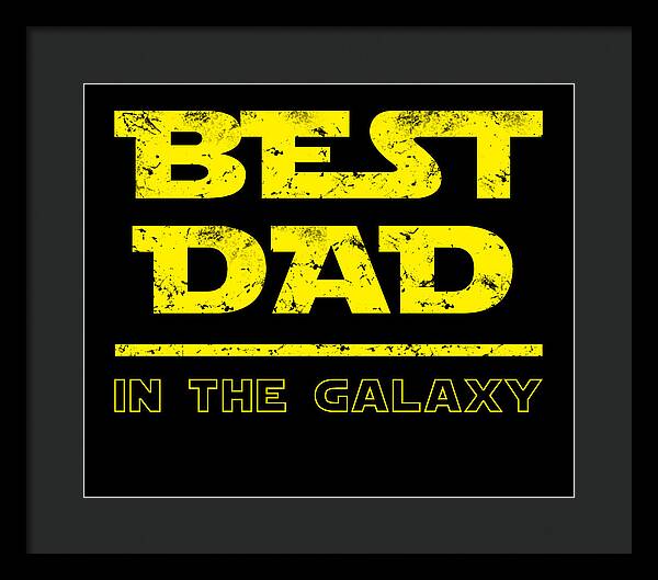 Best Dad in the Galaxy - Framed Print