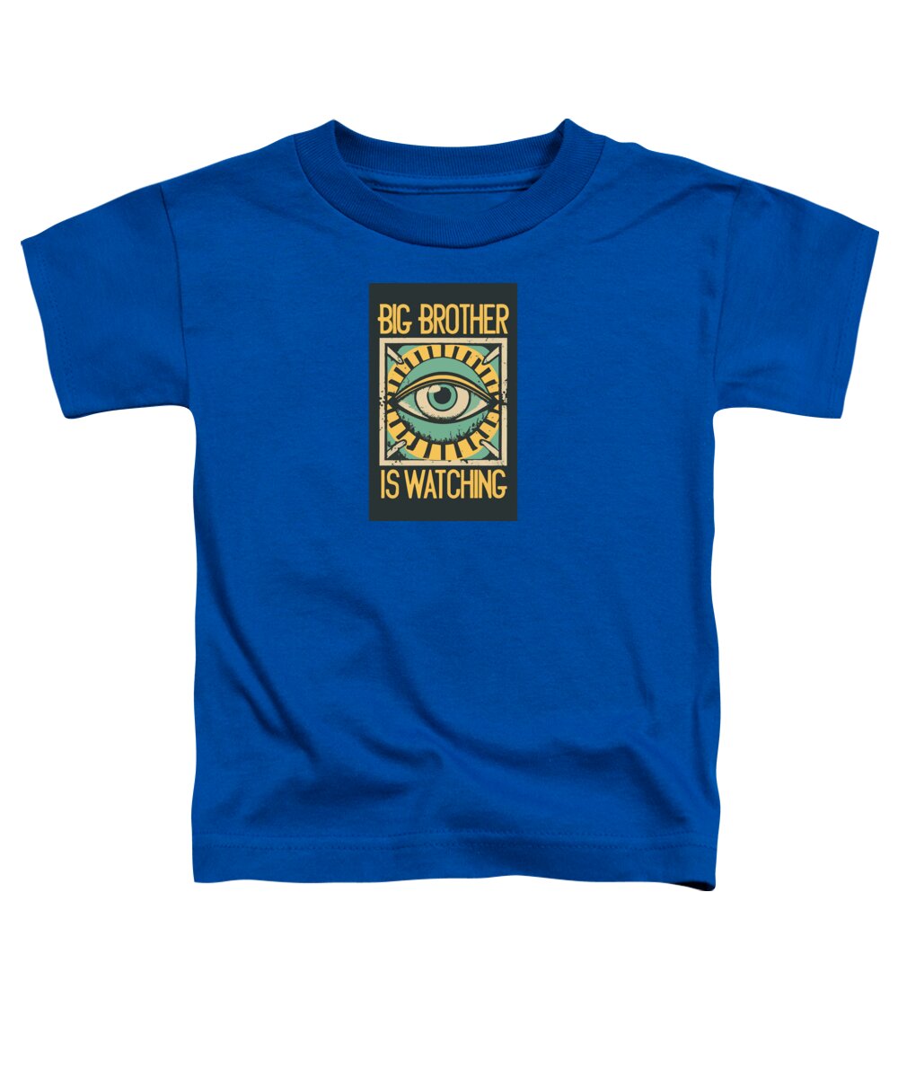 Big Brother is Watching - Toddler T-Shirt