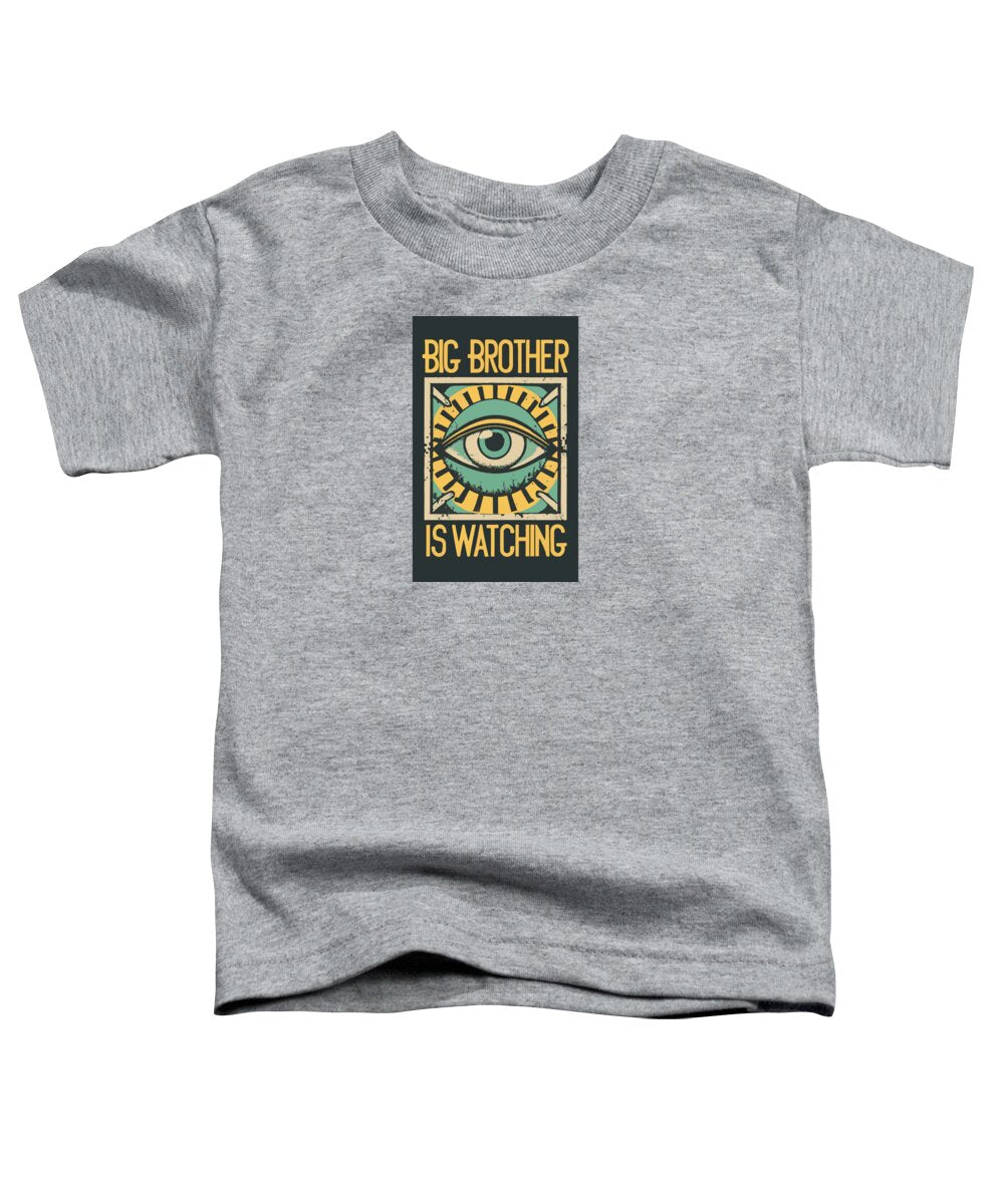 Big Brother is Watching - Toddler T-Shirt