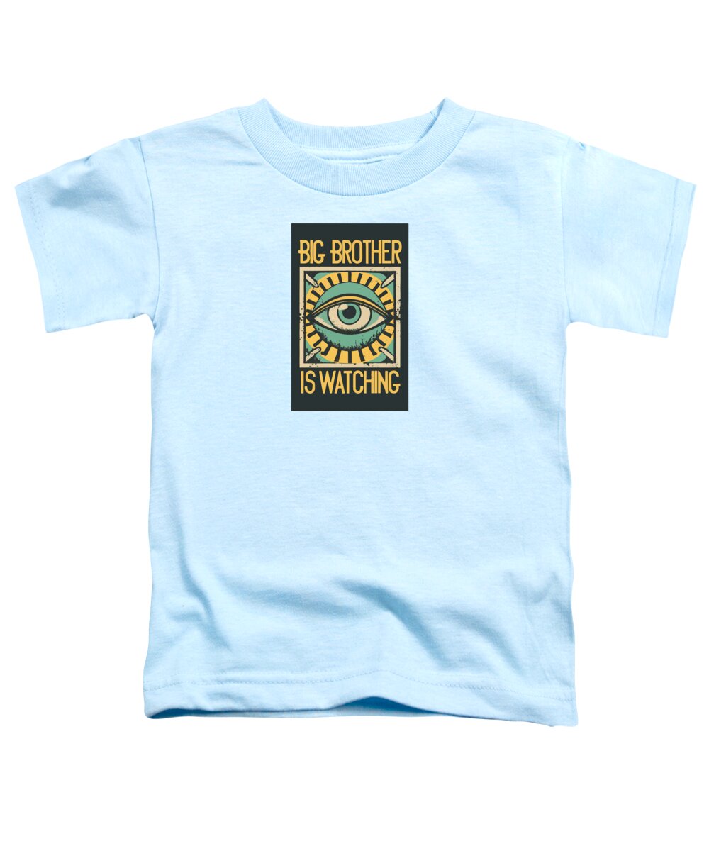 Big Brother is Watching - Toddler T-Shirt