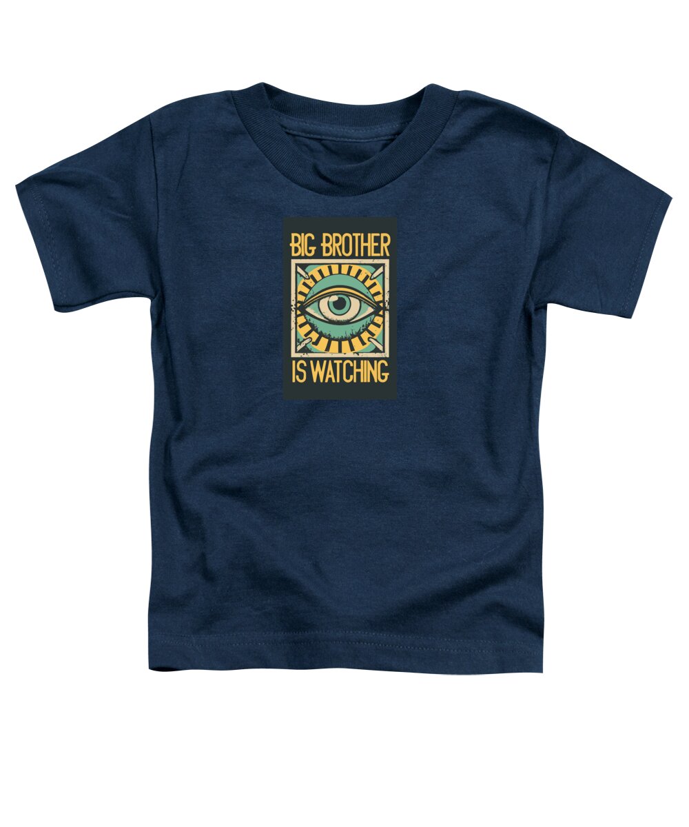 Big Brother is Watching - Toddler T-Shirt