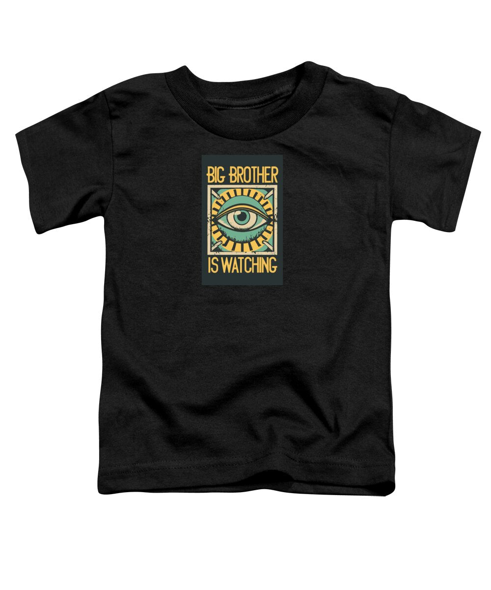 Big Brother is Watching - Toddler T-Shirt
