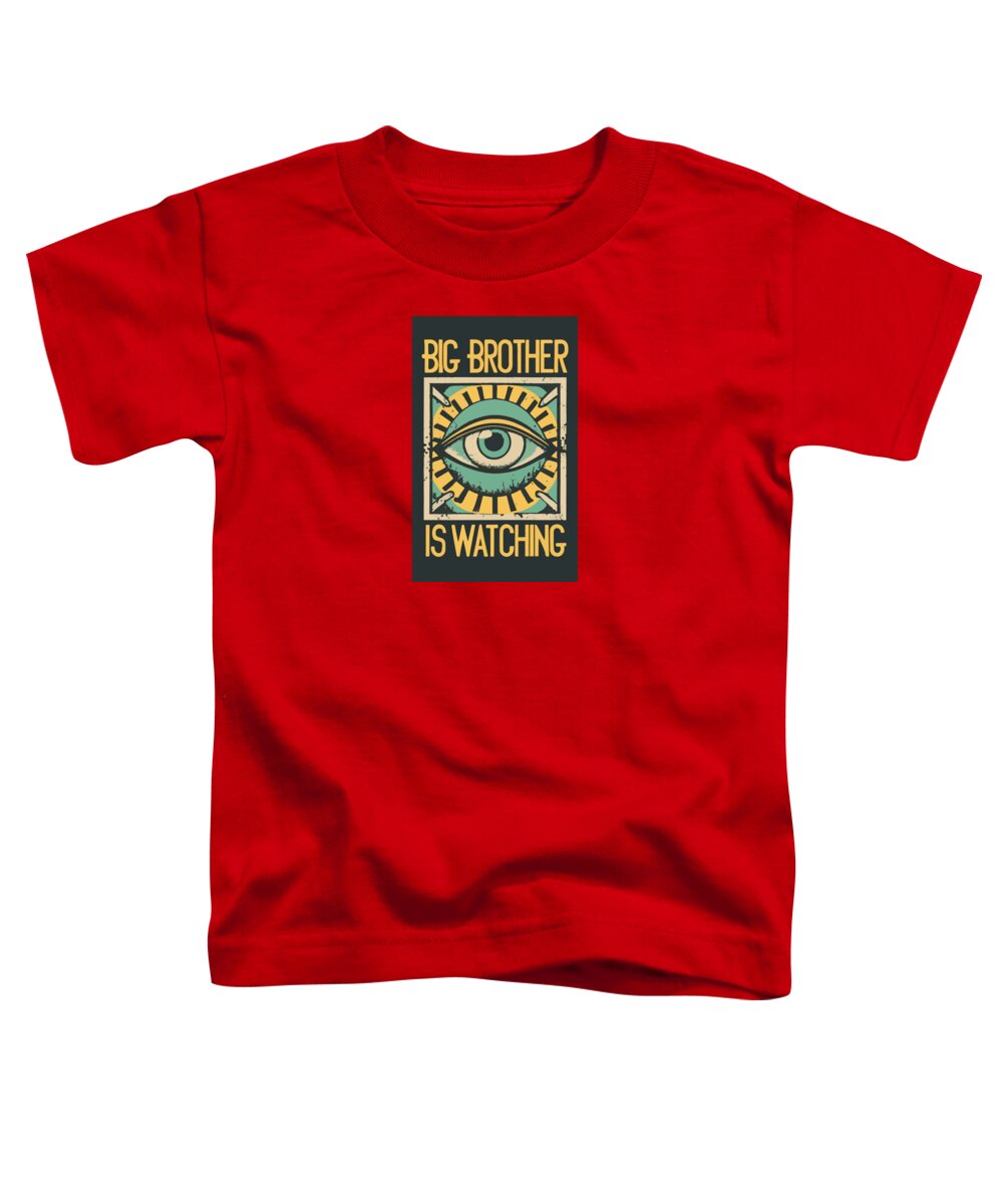 Big Brother is Watching - Toddler T-Shirt
