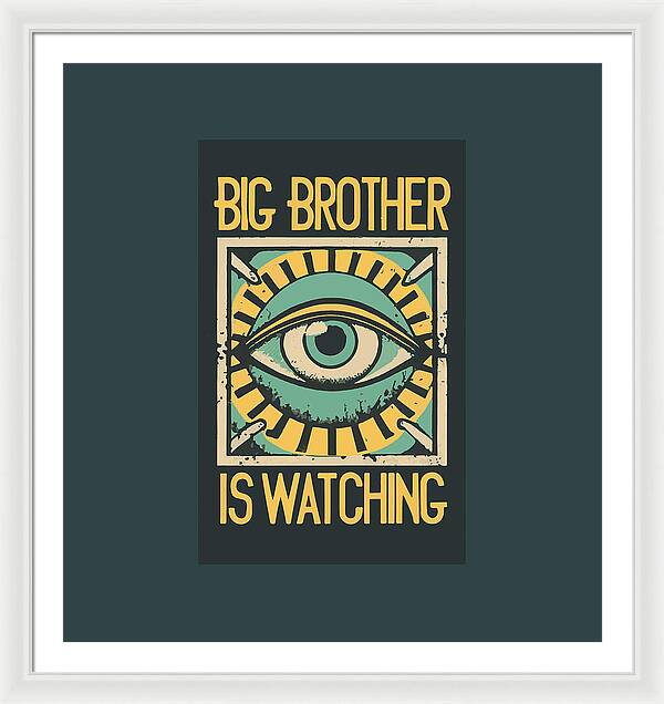 Big Brother is Watching - Framed Print