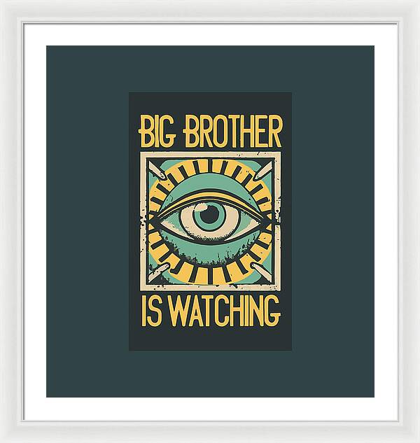 Big Brother is Watching - Framed Print