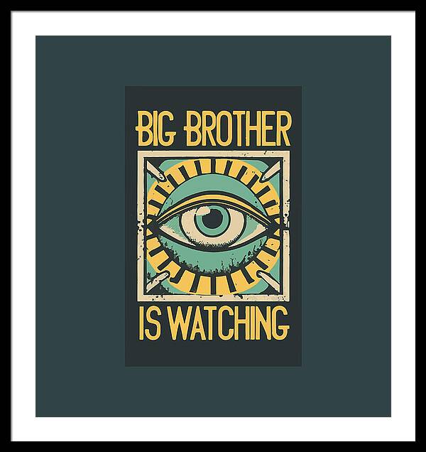 Big Brother is Watching - Framed Print