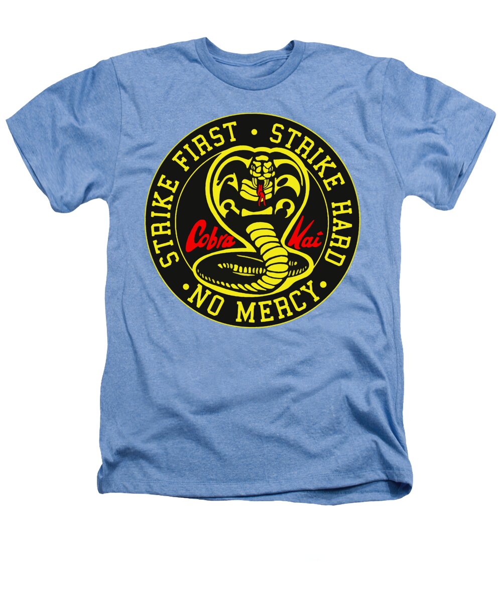 Cobra Kai Strike First - Heathers T-Shirt