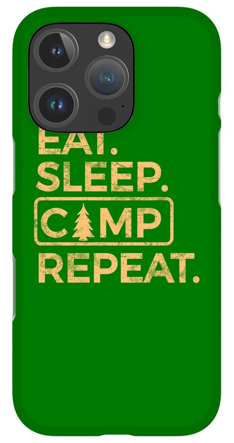 Eat Sleep Camp Repeat - Phone Case