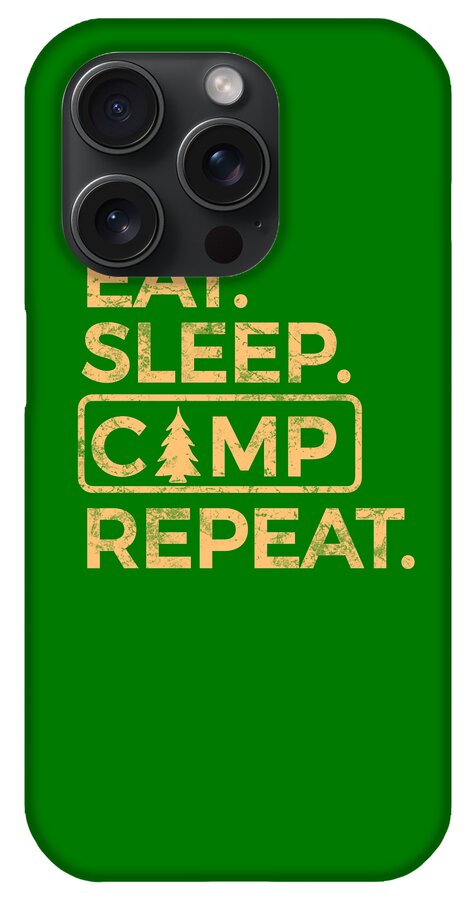 Eat Sleep Camp Repeat - Phone Case