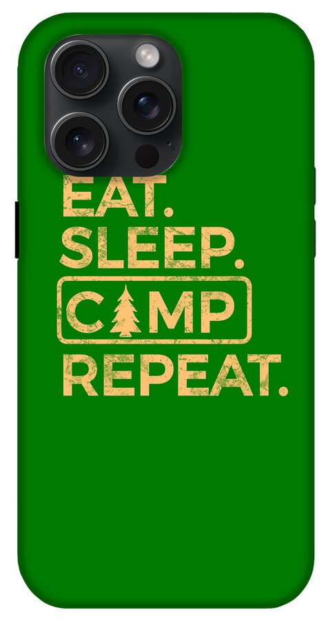 Eat Sleep Camp Repeat - Phone Case