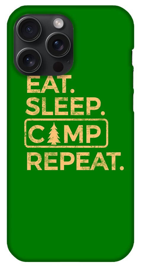 Eat Sleep Camp Repeat - Phone Case