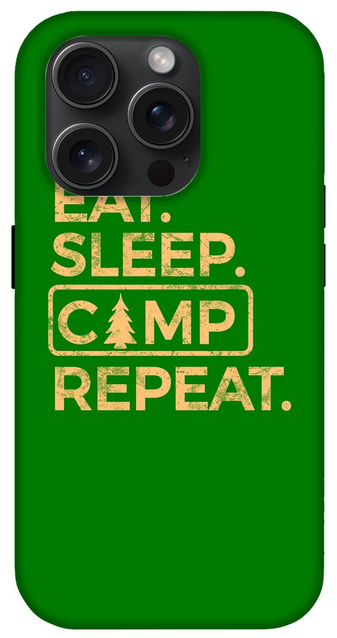 Eat Sleep Camp Repeat - Phone Case