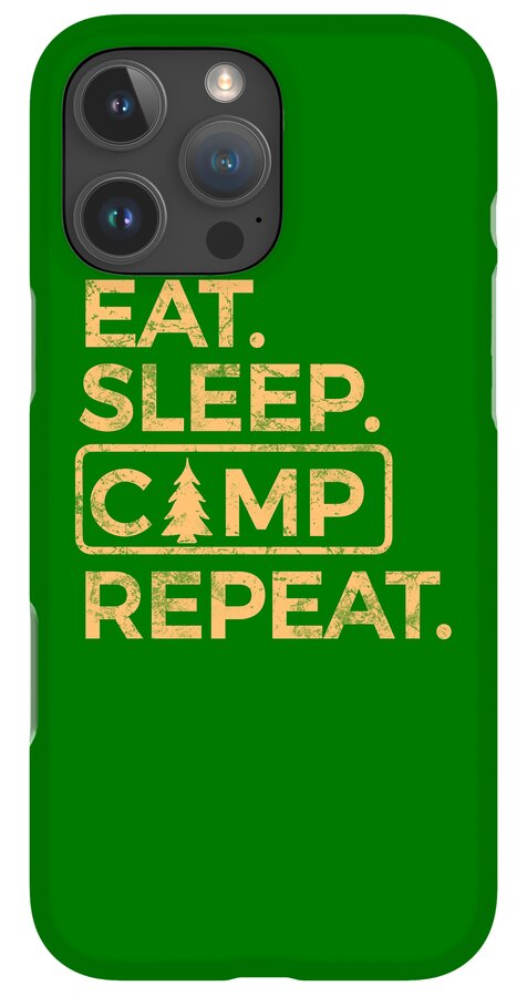 Eat Sleep Camp Repeat - Phone Case