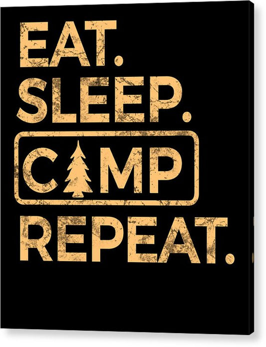Eat Sleep Camp Repeat - Acrylic Print