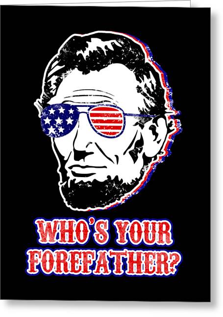 Funny Abe Lincoln Forefather Merica - Greeting Card