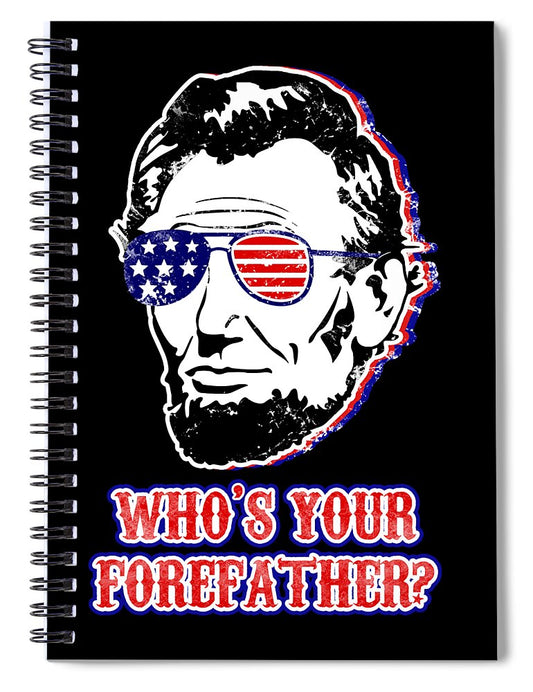Funny Abe Lincoln Forefather Merica - Spiral Notebook